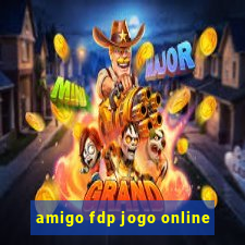 amigo fdp jogo online